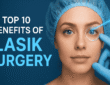 Top 10 Benefits of LASIK Surgery
