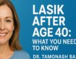 LASIK After Age 40: What You Need to Know